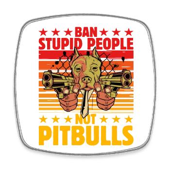 Bannissez les gens stupides, pas les Pitbulls - Magnet carré - blanc - Devant