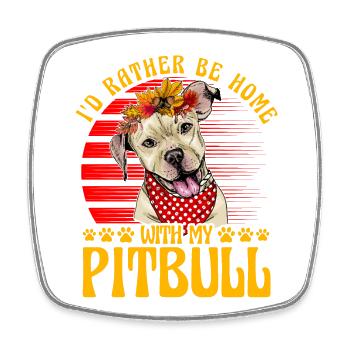 Je préfère être à la maison avec mon Pitbull - Magnet carré - blanc - Devant