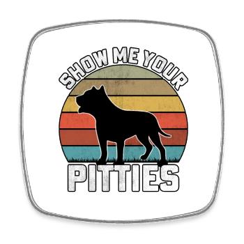 Show me your pitties - Viereckiger Kühlschrankmagnet - Weiß - Vorne