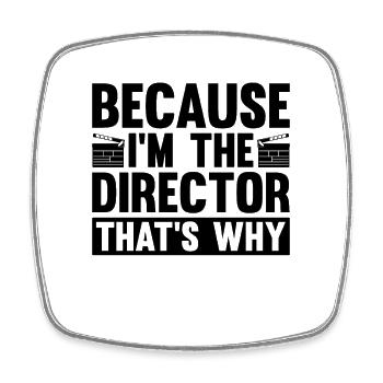 Because I'm The Director Cinema Film Directors - Square fridge magnet - white - Front