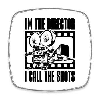 I'm The Director I Call The Movie Film Directors - Square fridge magnet - white - Front