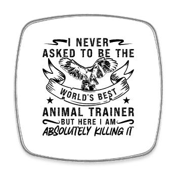 I Never Asked To Be Animal Rescue Animal Trainers - Square fridge magnet - white - Front