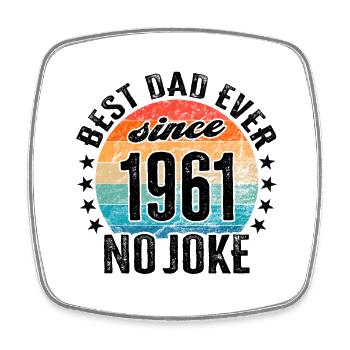 Best dad in the world since 1961 Father's Day - Square fridge magnet - white - Front