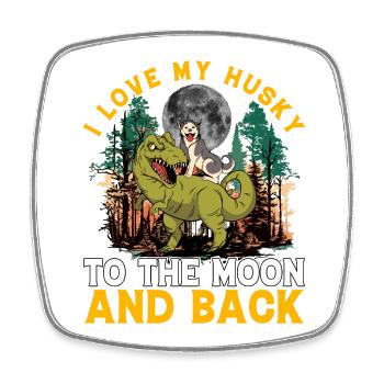 I love my Husky to the moon and back - Square fridge magnet - white - Front