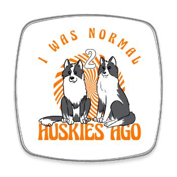 I was normal 2 Siberian Huskies ago - Viereckiger Kühlschrankmagnet - Weiß - Vorne