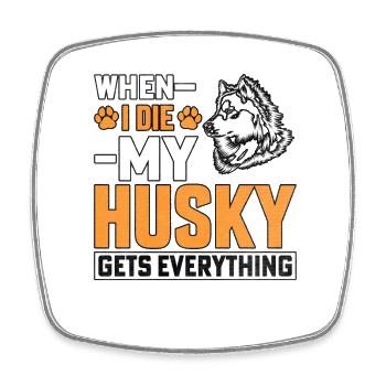 When I Die My Husky Everything - Viereckiger Kühlschrankmagnet - Weiß - Vorne