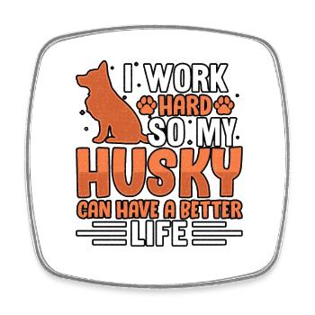 I work hard so my Husky can have a better life - Viereckiger Kühlschrankmagnet - Weiß - Vorne