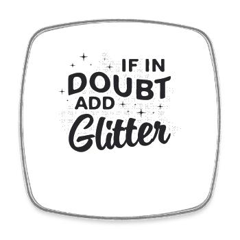 If In Doubt Add Glitter Cosmetology Makeup Artists - Square fridge magnet - white - Front