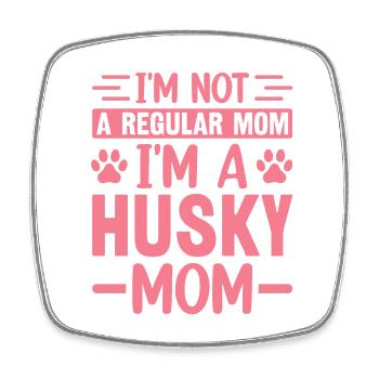 Je ne suis pas une mère ordinaire Je suis une mère Husky - Magnet carré - blanc - Devant