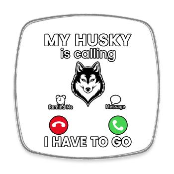 My Husky is calling I have to go - Viereckiger Kühlschrankmagnet - Weiß - Vorne