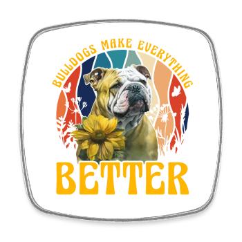 Bulldos make everything better - Square fridge magnet - white - Front