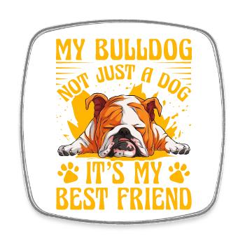 Mon Bulldog pas seulement un chien, c’est mon meilleur ami - Magnet carré - blanc - Devant