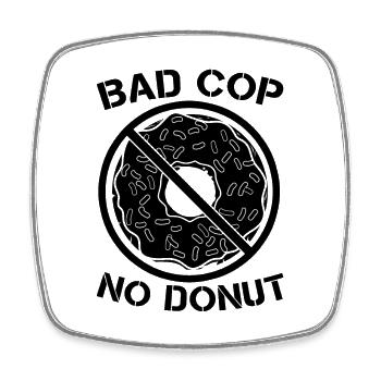 Bad Cop No Donut Police Inspector Police Officers - Square fridge magnet - white - Front