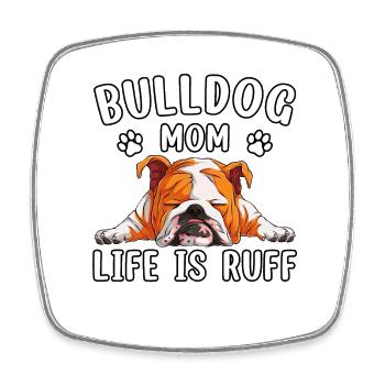 Bulldog mom life is ruff - Square fridge magnet - white - Front