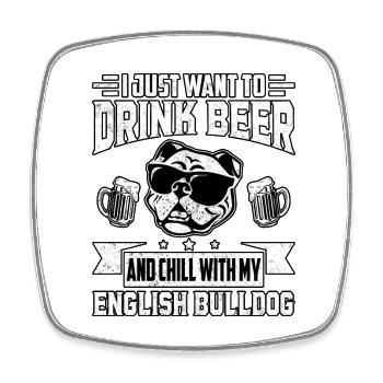Je veux juste boire de la bière et mon Bulldog anglais - Magnet carré - blanc - Devant