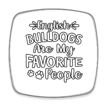 English Bulldogs Are My Favorite People - Square fridge magnet - white - Front