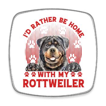 I'd rather be home with my Rottweiler - Square fridge magnet - white - Front