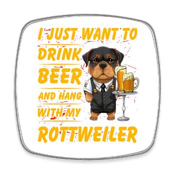 I just want to drink Beer and hang with Rottweiler - Viereckiger Kühlschrankmagnet - Weiß - Vorne