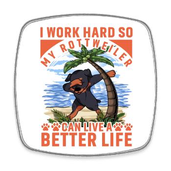 I work hard so my Rottweiler can have better life - Square fridge magnet - white - Front