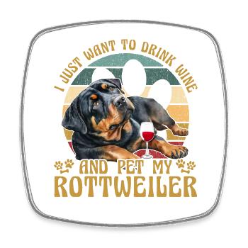 Je veux juste boire du vin et caresser mon Rottweiler - Magnet carré - blanc - Devant