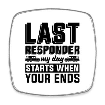 Last Responder My Day Embalmer Mortician Embalmers - Square fridge magnet - white - Front