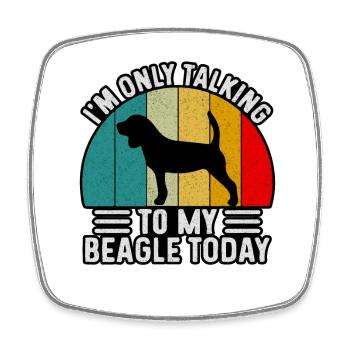 Je ne parle qu’à mon beagle aujourd’hui - Magnet carré - blanc - Devant
