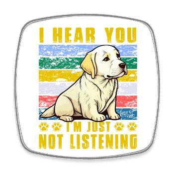 I hear you I'm just not listening Labrador - Viereckiger Kühlschrankmagnet - Weiß - Vorne