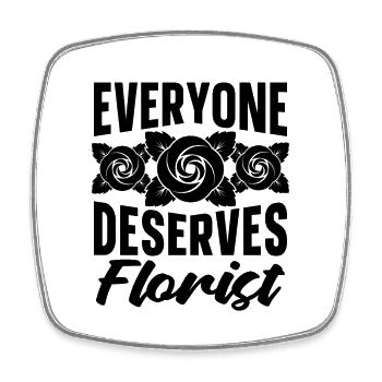 Everyone Deserves Flower Florist Bouquet Florists - Viereckiger Kühlschrankmagnet - Weiß - Vorne
