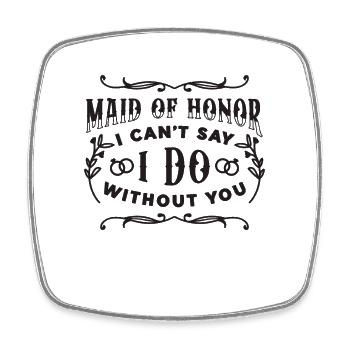 Maid Of Honor I Can't Say I Do Without Marriage - Viereckiger Kühlschrankmagnet - Weiß - Vorne