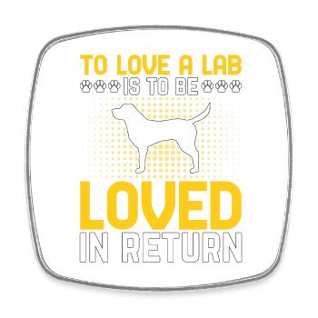 To Love a Lab is to be loved in return - Square fridge magnet - white - Front