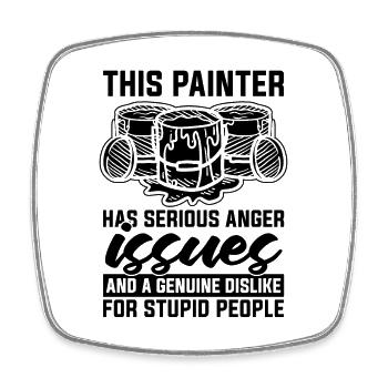This Painter Has Serious Anger Painting Painters - Square fridge magnet - white - Front