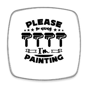 Please Go Away I'm Painting Paint Roller Painters - Square fridge magnet - white - Front