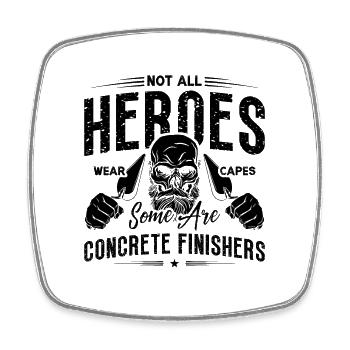 Tous les héros ne portent pas de capes Mason Concrete Finishers - Magnet carré - blanc - Devant