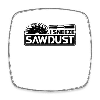 I Sneeze Sawdust Carpentry Woodworker Carpenters - Square fridge magnet - white - Front