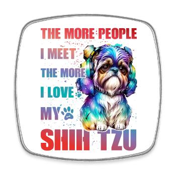 The more people I meet the more I love my Shih Tzu - Square fridge magnet - white - Front