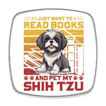Je veux juste lire des livres et caresser mon Shih Tzu - Magnet carré - blanc - Devant