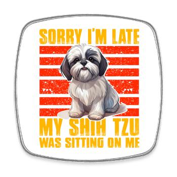 Désolé d’être en retard, mon Shih Tzu était assis sur moi - Magnet carré - blanc - Devant