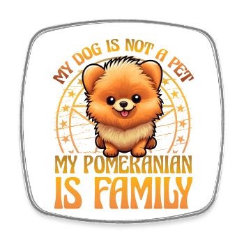 My Dog is not a Pet my Pomeranian is family - Viereckiger Kühlschrankmagnet - Weiß - Vorne