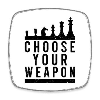 Choose Your Weapon - Funny Chess Saying - Square fridge magnet - white - Front