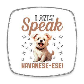 Je ne parle que le bichon havanais - Magnet carré - blanc - Devant
