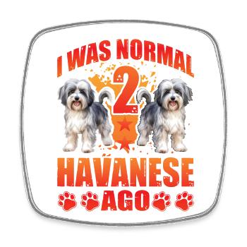 I was normal 2 Havanese ago - Viereckiger Kühlschrankmagnet - Weiß - Vorne