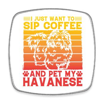 Je veux juste siroter un café et caresser mon bichon havanais - Magnet carré - blanc - Devant