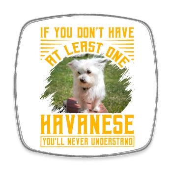 If you don't have at least one Havanese you'll - Square fridge magnet - white - Front