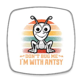 Don't bug me I'm with antsy - Viereckiger Kühlschrankmagnet - Weiß - Vorne