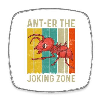 Ant-er la zone de plaisanterie - Magnet carré - blanc - Devant