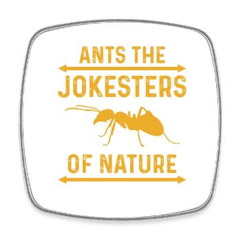 Ants the jokesters of nature - Square fridge magnet - white - Front