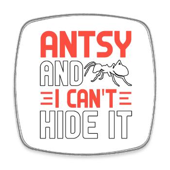 Antsy and I can't hide it - Square fridge magnet - white - Front