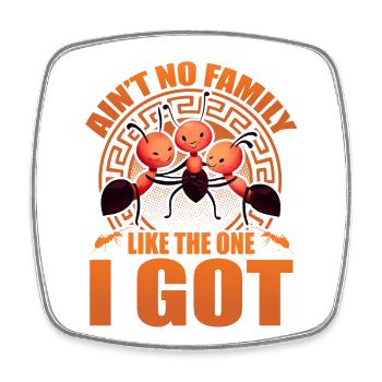 Ain't no family like the one I got - Viereckiger Kühlschrankmagnet - Weiß - Vorne