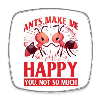 Ants make me happy you not so much - Viereckiger Kühlschrankmagnet - Weiß - Vorne