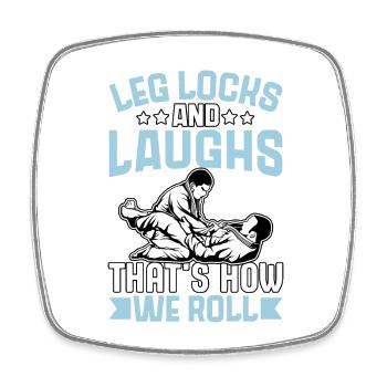 Leg Locks and Laughs, c’est comme ça qu’on roule - Magnet carré - blanc - Devant